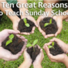 Ten Reasons to Teach Sunday School