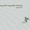 Nothing is Impossible with God