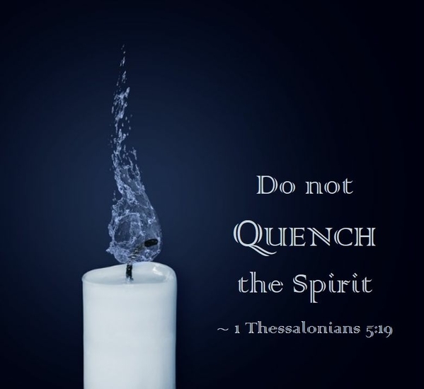 Do not Quench the Spirit