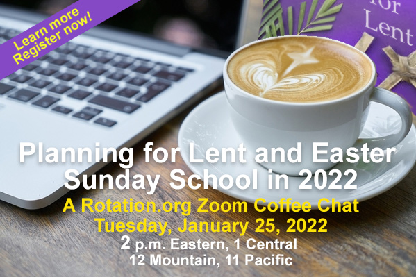 Planning for Lent and Easter 2022 Sunday School -- A Zoom Chat