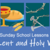 Creative Ideas and Lessons for Lent and Holy Week